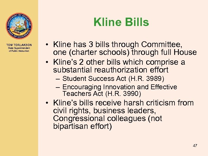 Kline Bills TOM TORLAKSON State Superintendent of Public Instruction • Kline has 3 bills