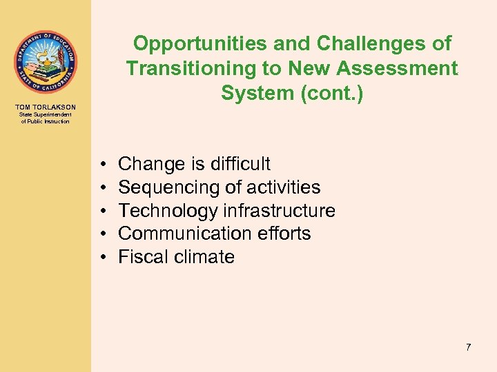 Opportunities and Challenges of Transitioning to New Assessment System (cont. ) TOM TORLAKSON State