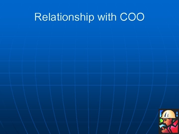 Relationship with COO 