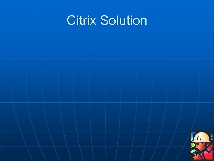 Citrix Solution 