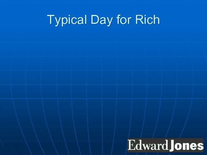 Typical Day for Rich 