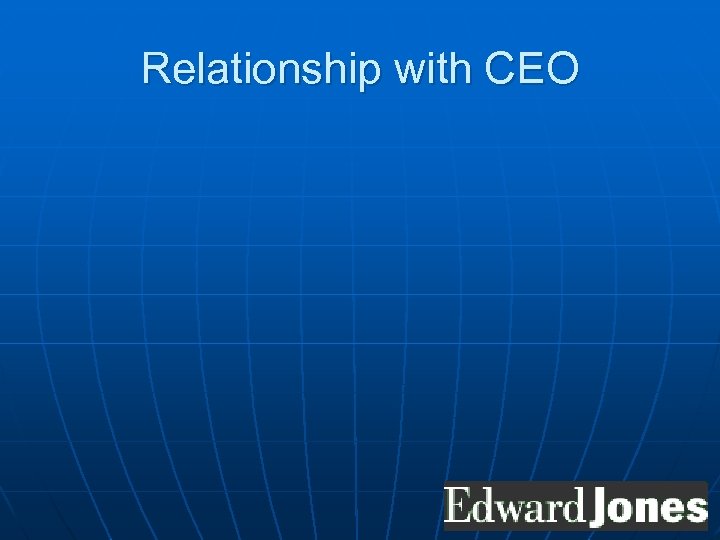 Relationship with CEO 