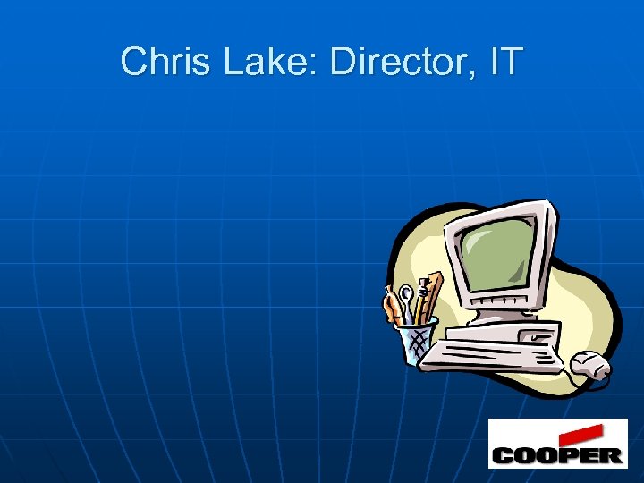 Chris Lake: Director, IT 