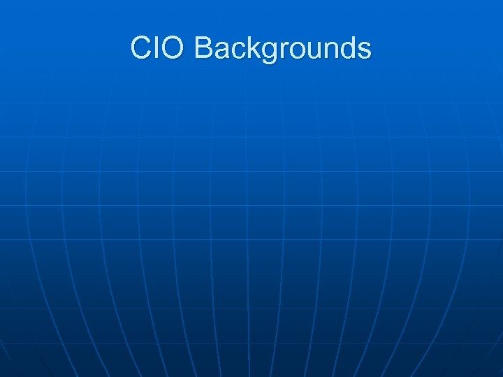 CIO Backgrounds 