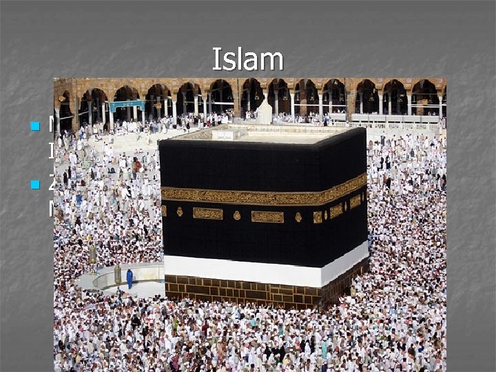 Islam n n Mecca: the hajj; one of the five Pillars of Islam Ziarah:
