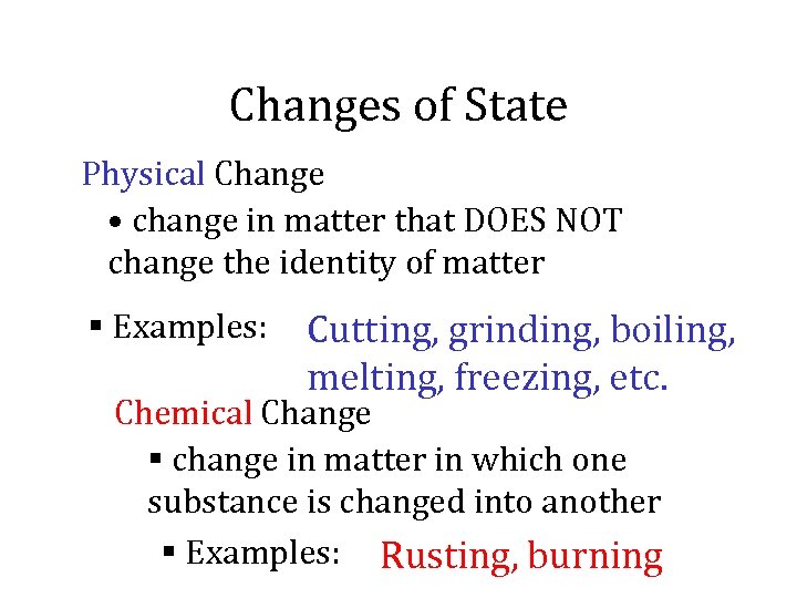 Changes of State Physical Change • change in matter that DOES NOT change the