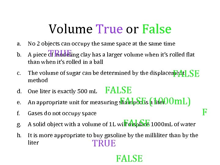 Volume True or False a. No 2 objects can occupy the same space at