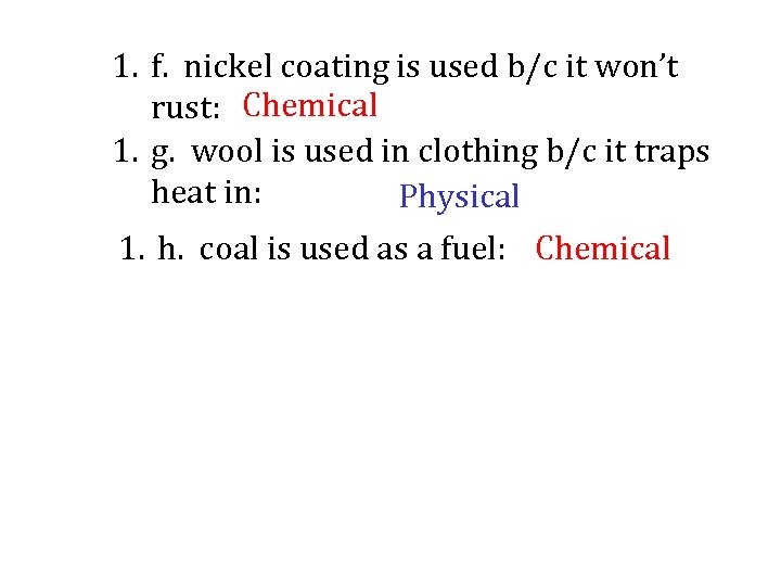 1. f. nickel coating is used b/c it won’t rust: Chemical 1. g. wool