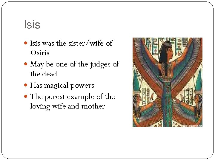 Isis was the sister/wife of Osiris May be one of the judges of the