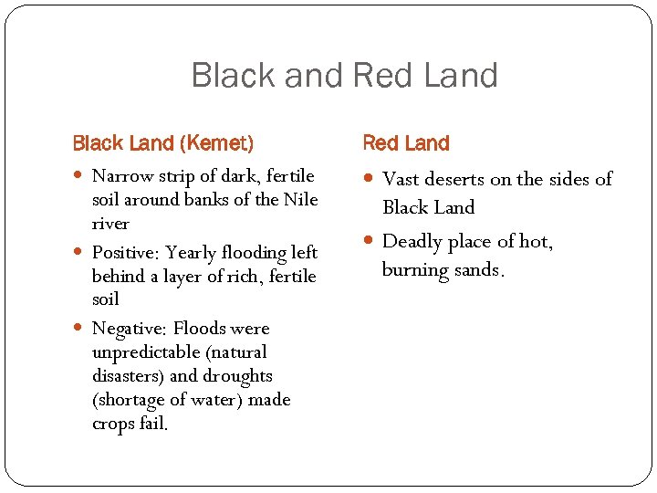 Black and Red Land Black Land (Kemet) Narrow strip of dark, fertile soil around