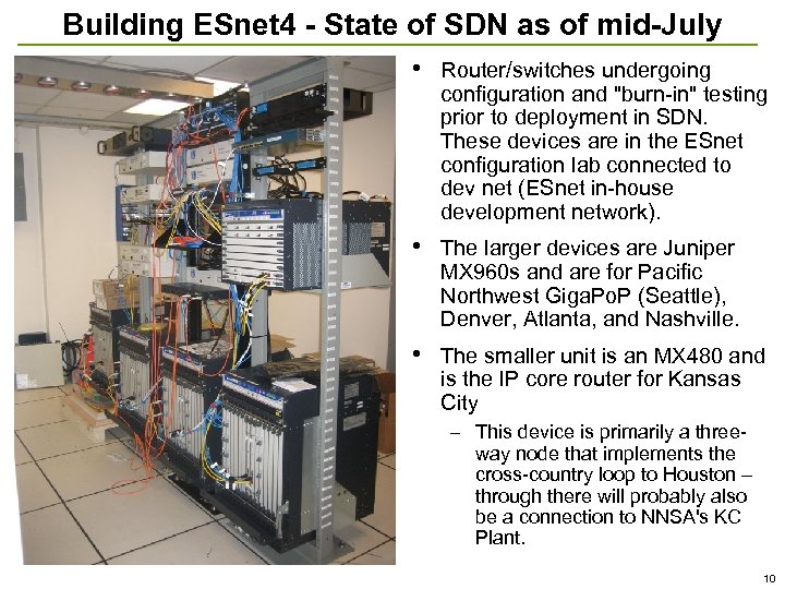 Building ESnet 4 - State of SDN as of mid-July • Router/switches undergoing configuration