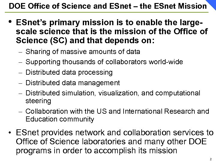 DOE Office of Science and ESnet – the ESnet Mission • ESnet’s primary mission