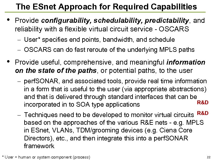 The ESnet Approach for Required Capabilities • Provide configurability, schedulability, predictability, and reliability with