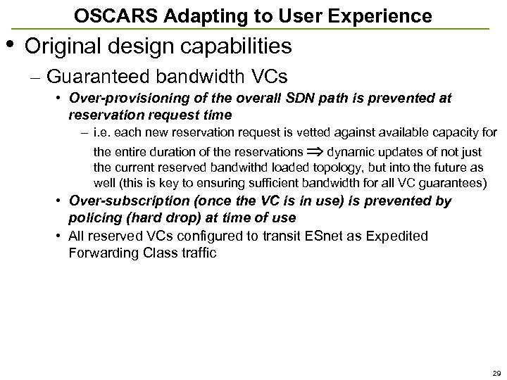 OSCARS Adapting to User Experience • Original design capabilities – Guaranteed bandwidth VCs •