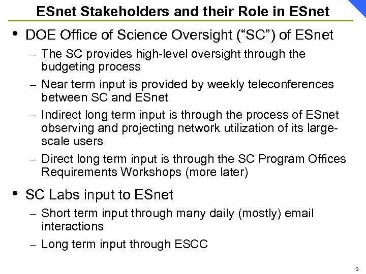 ESnet Stakeholders and their Role in ESnet • DOE Office of Science Oversight (“SC”)