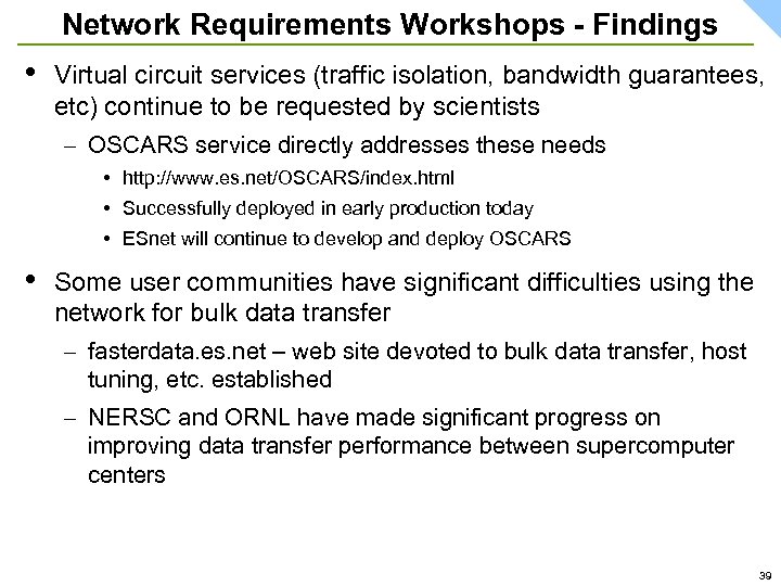 Network Requirements Workshops - Findings • Virtual circuit services (traffic isolation, bandwidth guarantees, etc)