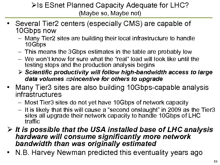ØIs ESnet Planned Capacity Adequate for LHC? (Maybe so, Maybe not) • Several Tier