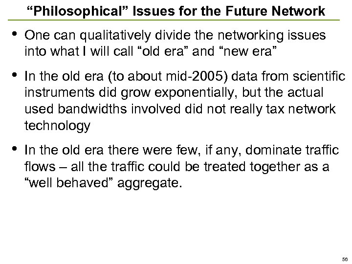 “Philosophical” Issues for the Future Network • One can qualitatively divide the networking issues