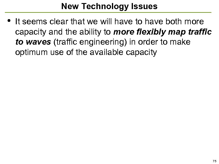 New Technology Issues • It seems clear that we will have to have both