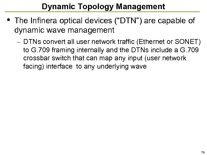 Dynamic Topology Management • The Infinera optical devices (“DTN”) are capable of dynamic wave