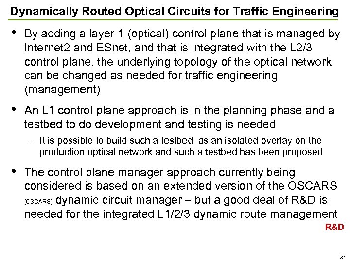 Dynamically Routed Optical Circuits for Traffic Engineering • By adding a layer 1 (optical)