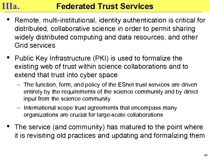 Federated Trust Services IIIa. • Remote, multi-institutional, identity authentication is critical for distributed, collaborative
