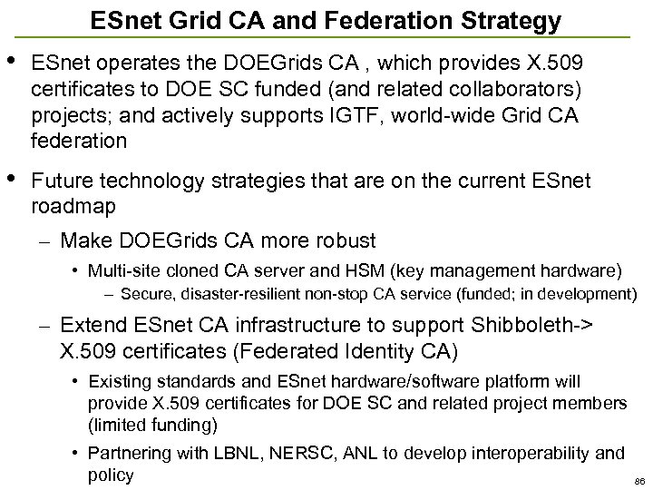 ESnet Grid CA and Federation Strategy • ESnet operates the DOEGrids CA , which