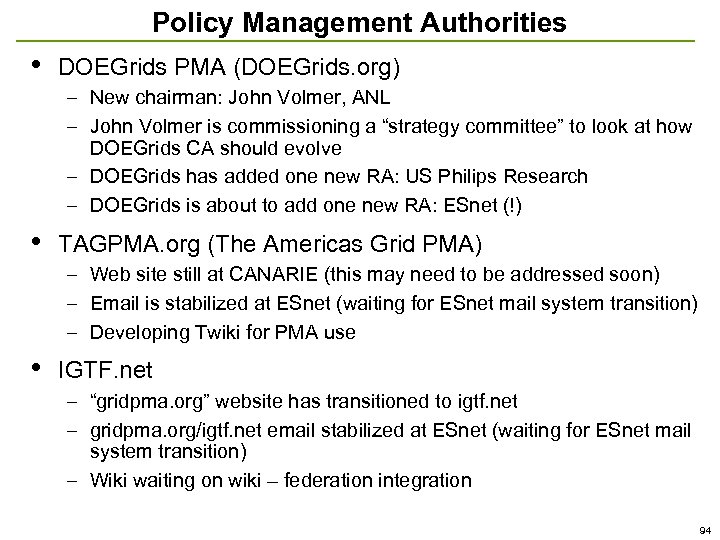Policy Management Authorities • DOEGrids PMA (DOEGrids. org) – New chairman: John Volmer, ANL