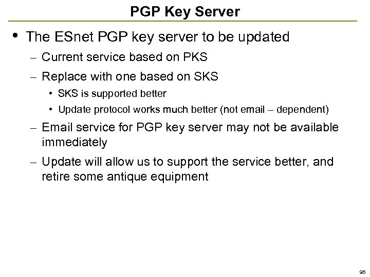 PGP Key Server • The ESnet PGP key server to be updated – Current