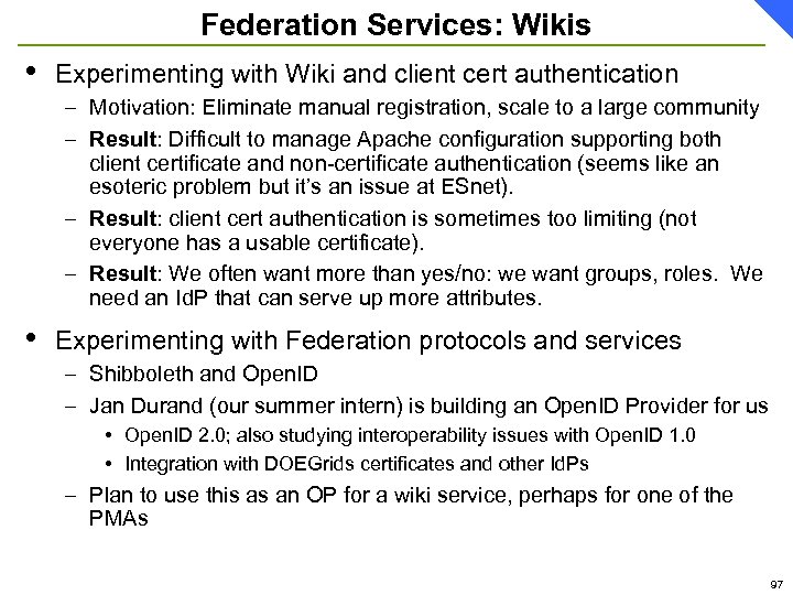 Federation Services: Wikis • Experimenting with Wiki and client cert authentication – Motivation: Eliminate