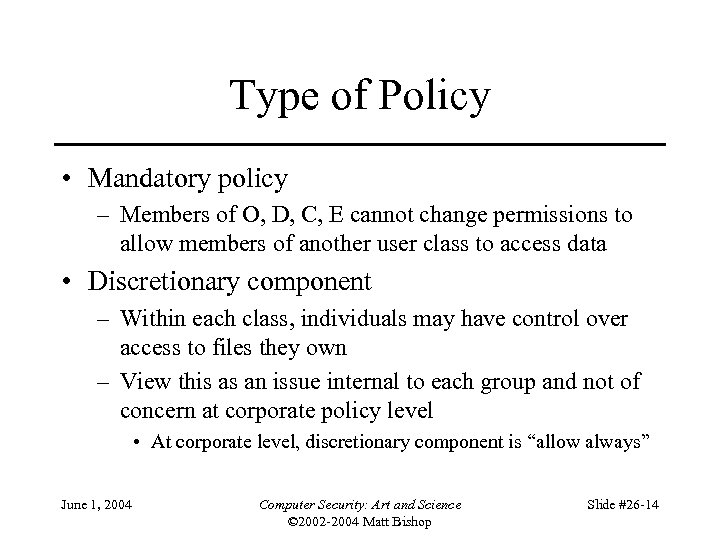 Type of Policy • Mandatory policy – Members of O, D, C, E cannot