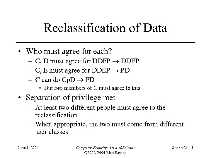 Reclassification of Data • Who must agree for each? – C, D must agree