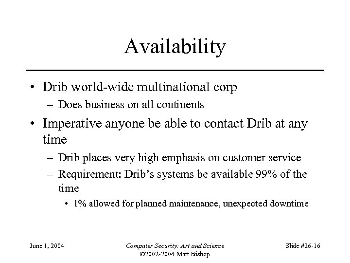 Availability • Drib world-wide multinational corp – Does business on all continents • Imperative