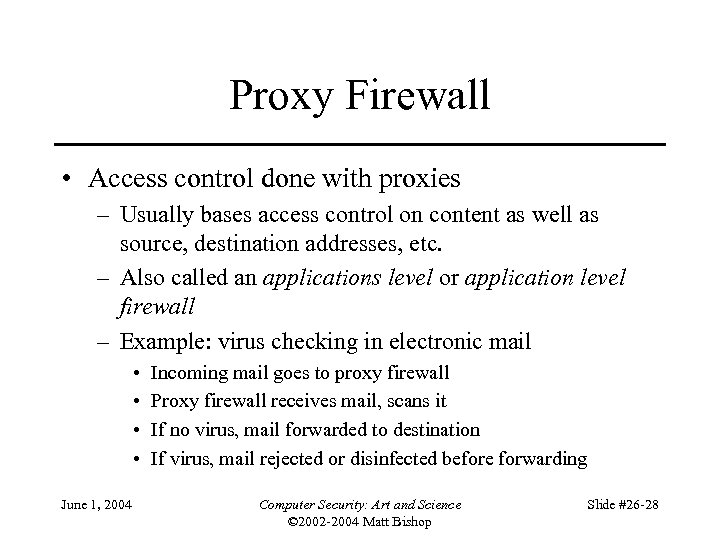 Proxy Firewall • Access control done with proxies – Usually bases access control on