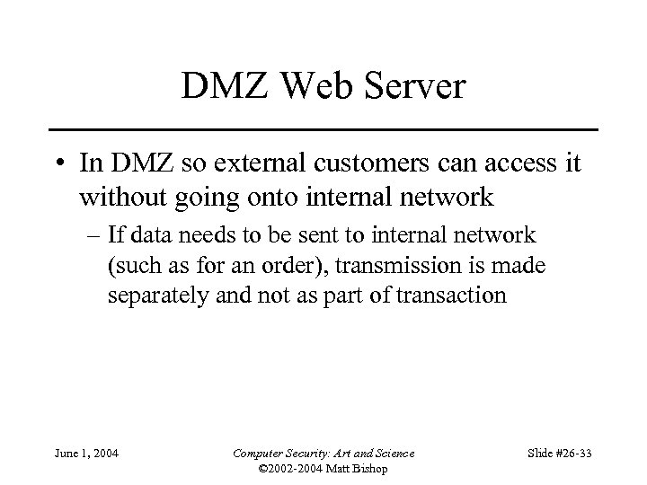 DMZ Web Server • In DMZ so external customers can access it without going