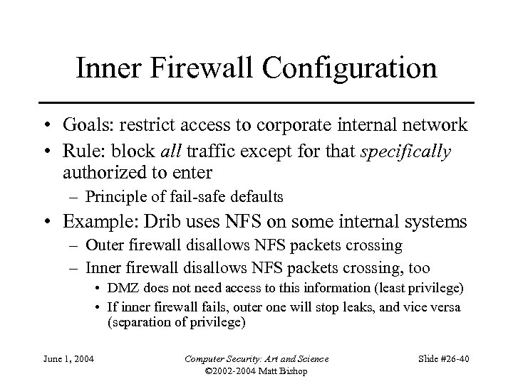 Inner Firewall Configuration • Goals: restrict access to corporate internal network • Rule: block
