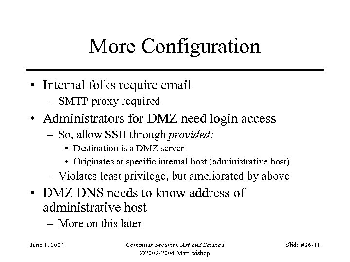 More Configuration • Internal folks require email – SMTP proxy required • Administrators for