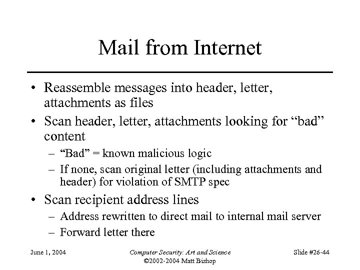 Mail from Internet • Reassemble messages into header, letter, attachments as files • Scan