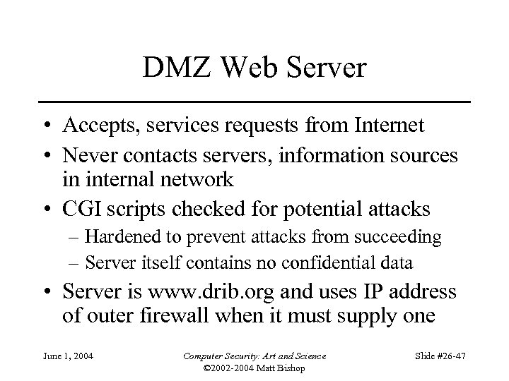DMZ Web Server • Accepts, services requests from Internet • Never contacts servers, information