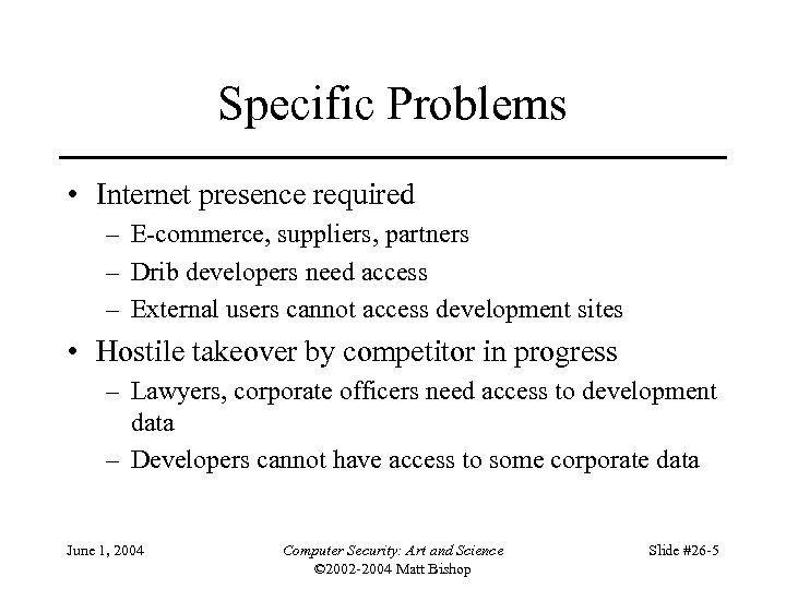 Specific Problems • Internet presence required – E-commerce, suppliers, partners – Drib developers need