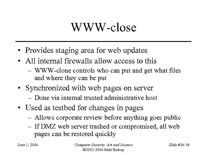 WWW-close • Provides staging area for web updates • All internal firewalls allow access