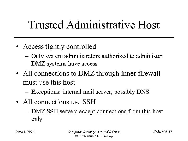 Trusted Administrative Host • Access tightly controlled – Only system administrators authorized to administer