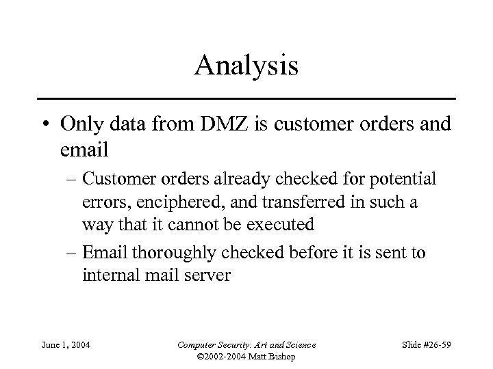 Analysis • Only data from DMZ is customer orders and email – Customer orders