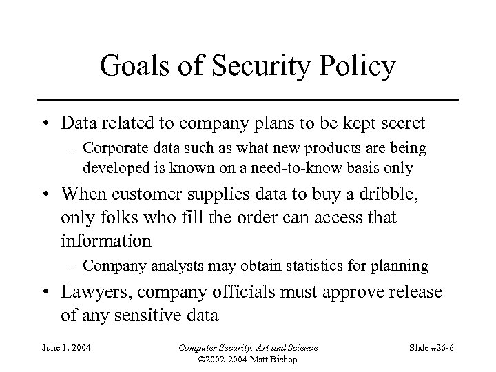 Goals of Security Policy • Data related to company plans to be kept secret