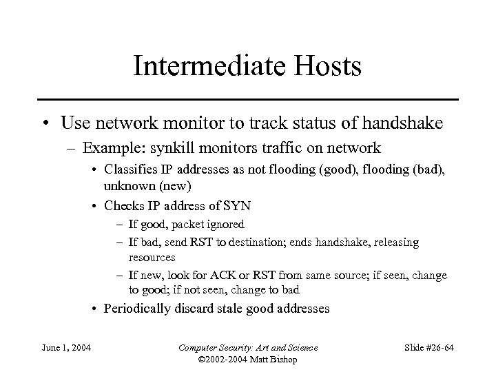 Intermediate Hosts • Use network monitor to track status of handshake – Example: synkill