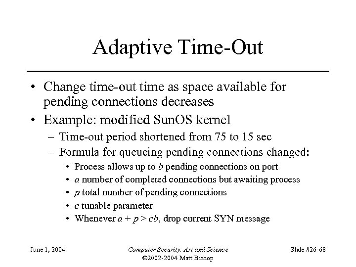Adaptive Time-Out • Change time-out time as space available for pending connections decreases •