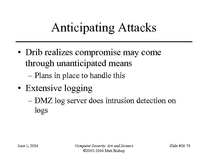 Anticipating Attacks • Drib realizes compromise may come through unanticipated means – Plans in