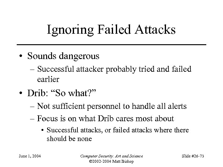 Ignoring Failed Attacks • Sounds dangerous – Successful attacker probably tried and failed earlier