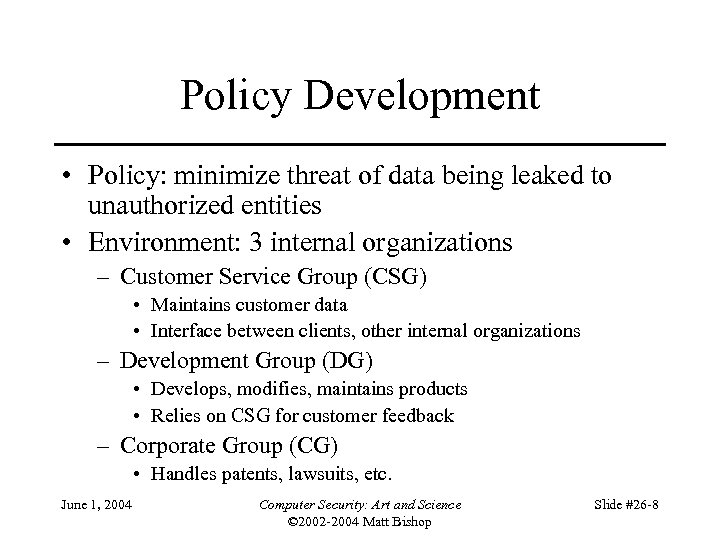 Policy Development • Policy: minimize threat of data being leaked to unauthorized entities •
