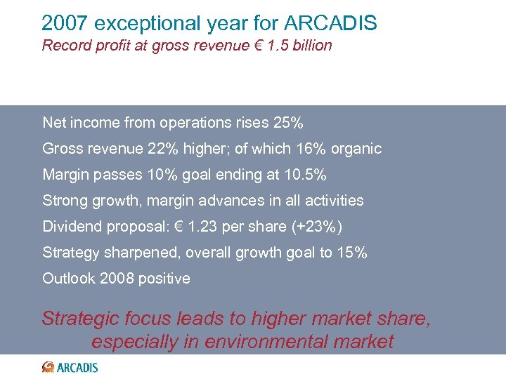 2007 exceptional year for ARCADIS Record profit at gross revenue € 1. 5 billion